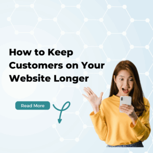 How to keep customers on your website longer