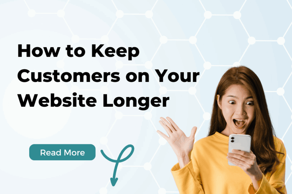 How to keep customers on your website longer